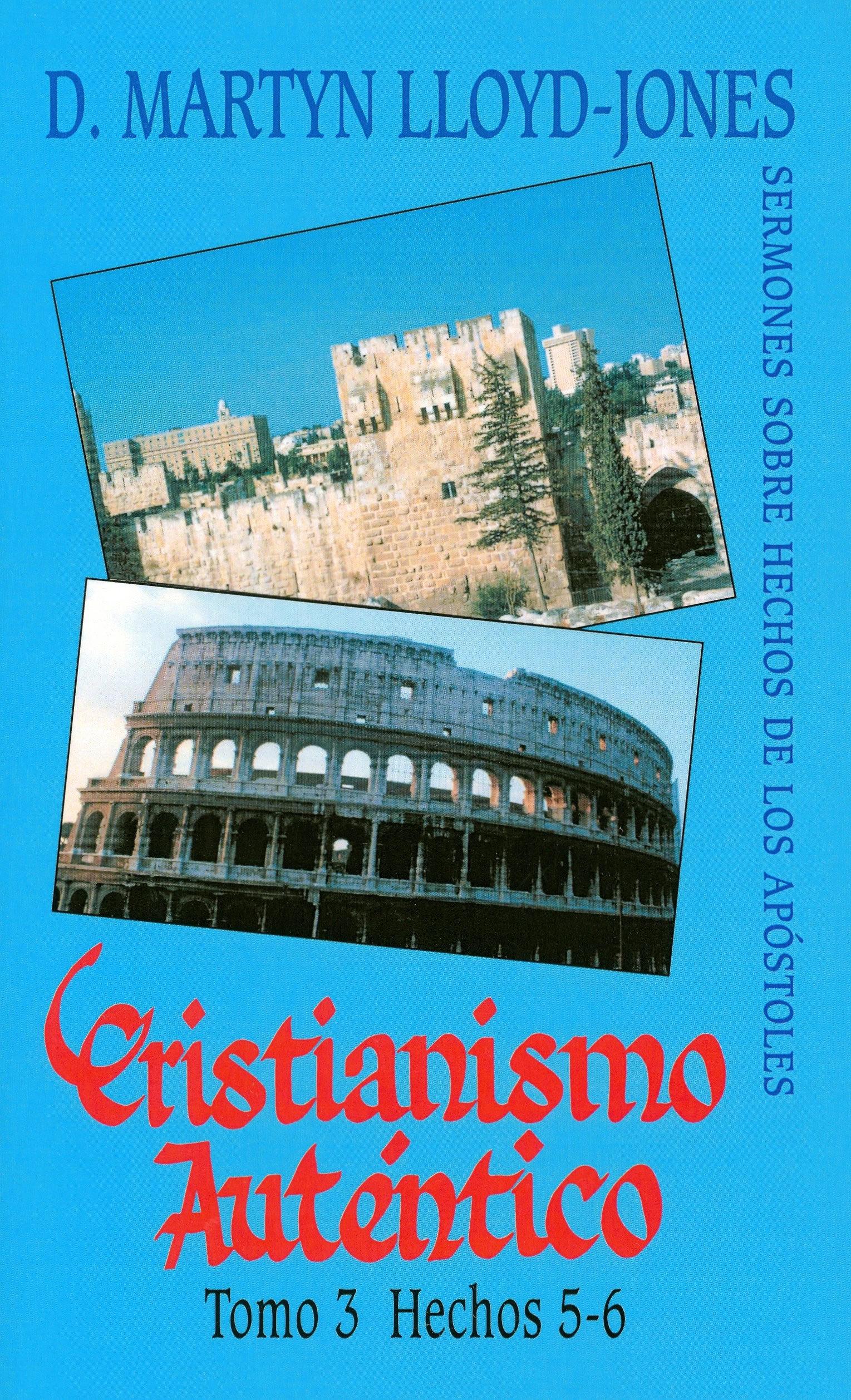 Cristianismo Auténtico, Tomo 3 Hechos 5-6 – Sermones Sobre hechos De Los Apóstoles