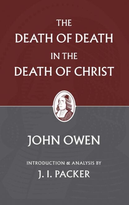 The Death Of Death In The Death Of Christ
