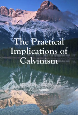 The Practical Implications of Calvinism