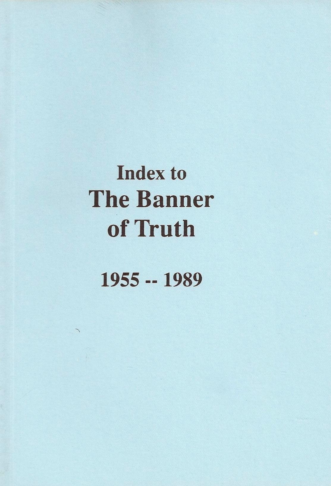 Index to The Banner of Truth 1955-1989